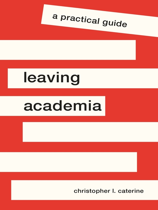 Title details for Leaving Academia by Christopher L. Caterine - Available